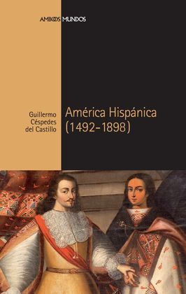 AMÉRICA HISPÁNICA (1492-1898)