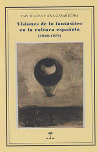 VISIONES DE LO FANTASTICO EN LA CULTURA ESPAÑOLA (1900-1970