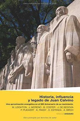 HISTORIA, INFLUENCIA Y LEGADO DE JUAN CALVINO