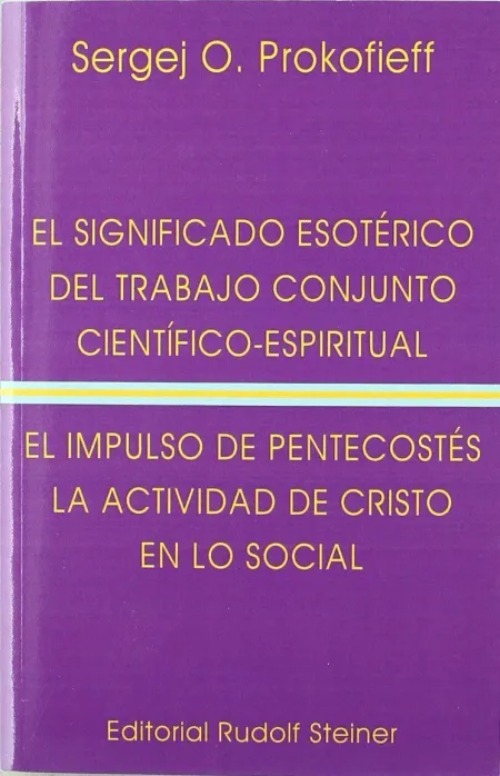 El Significado Esotérico del Trabajo Conjunto Científico-Espiritual ; el Impulso de Pentecostés ; la