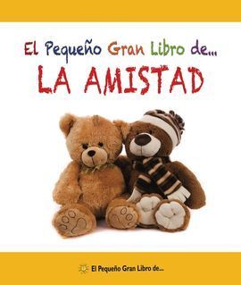 EL PEQUEÑO GRAN LIBRO DE LA AMISTAD