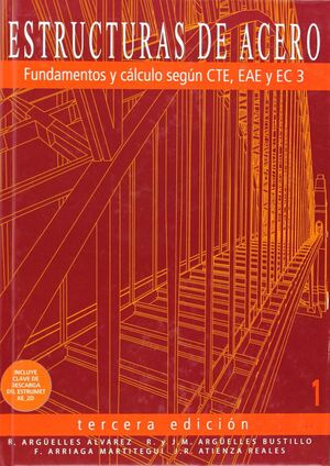 ESTRUCTURAS DE ACERO 1: FUNDAMENTO Y CÁLCULO SEGÚN CTE, EAE Y EC3