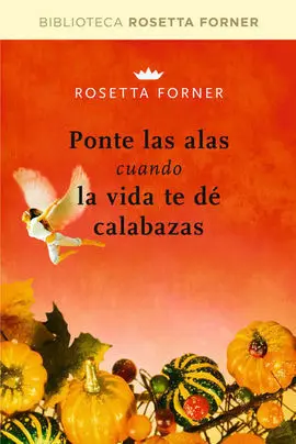 Ponte las Alas Cuando la Vida te dé Calabazas
