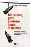 SIN SUERTE, PERO GUERRERO HASTA LA MUERTE