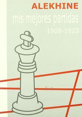 MIS MEJORES PARTIDAS 1908-1923