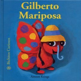 GILBERTO MARIPOSA. BICHITOS CURIOSOS