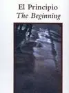 El Principio The Beginning