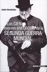 Las Cien Mejores Anécdotas de la Segunda Guerra Mundial