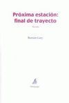 PRÓXIMA ESTACIÓN. FINAL DE TRAYECTO
