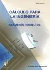 Cálculo para la Ingeniería. Exámenes Resueltos