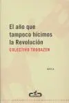 El Año que Tampoco Hicimos la Revolución
