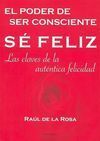 SÉ FELIZ. EL PODER DE SER CONSCIENTE