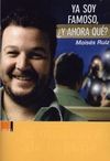 YA SOY FAMOSO, ¿Y AHORA QUÉ?