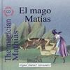 EL MAGO MATÍAS   THE MAGICIAN MATHIAS