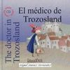 EL MÉDICO DE TROZOSLAND   THE DOCTOR IN TROZOSLAND