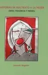 Historias de Maltrato a la Mujer. Sexo, Violencia y Miedo