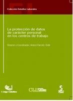 LA PROTECCIÓN DE DATOS DE CARÁCTER PERSONAL EN LOS CENTROS DE TRABAJO