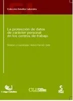 La Protección de Datos de Carácter Personal en los Centros de Trabajo