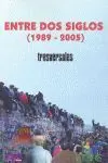 Entre Dos Siglos ( 1989-2005 )