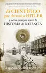 Científico que Derrotó a Hitler y Otros Ensayos Sobre la Historia de la Ciencia