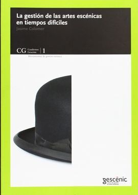 LA GESTIÓN DE LAS ARTES ESCÉNICAS EN TIEMPOS DIFÍCILES