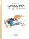 AUTOBIOGRAFÍA NO AUTORIZADA VOL. 1