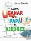 COMO GANAR A TU PAPÁ AL AJEDREZ