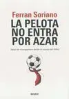 La Pelota no Entra por Azar