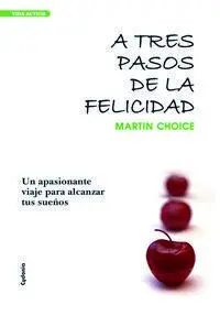 A Tres Pasos de la Felicidad
