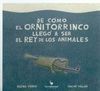 DE COMO EL ORNITORRINCO LLEGO A SER EL REY DE LOS ANIMALES