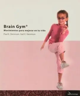 Brain Gym. Movimientos para Mejorar tu Vida