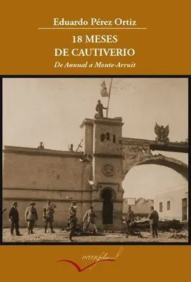 18 Meses de Cautiverio. De Annual a Monte Arruit.