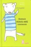Romeo Nunca esta Contento