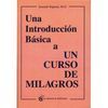 UNA INTRODUCCIÓN BÁSICA A UN CURSO DE MILAGROS