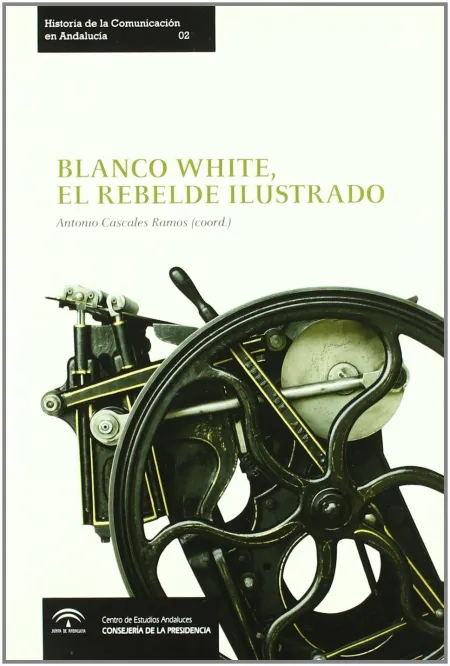 Blanco White. El Rebelde Ilustrado