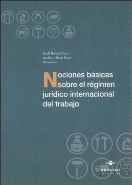 NOCIONES BÁSICAS SOBRE EL RÉGIMEN JURÍDICO INTERNACIONAL DEL TRABAJO