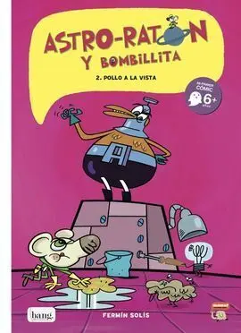 Astro-Ratón y Bombillita 2. ¡Pollo a la Vista!