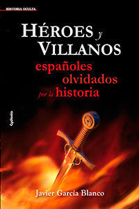 HEROES Y VILLANOS/ESPAÑOLES OLVIDADOS...