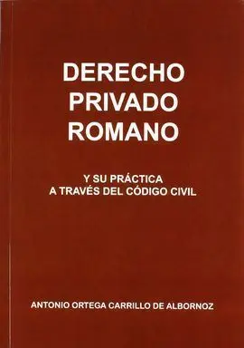 Derecho Privado Romano y Su Práctica a Través del Código Civil
