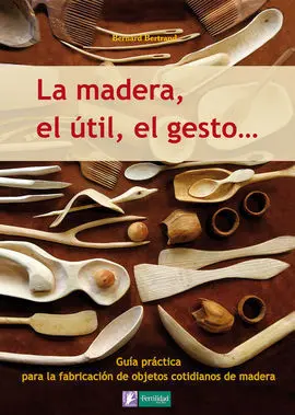 La Madera, el Útil, el Gesto
