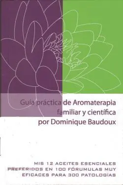 Guia Practica de Aromaterapia Familiar y Cientifica