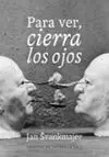 Para Ver, Cierra los Ojos