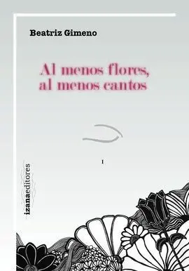 Al Menos Flores, Al Menos Cantos