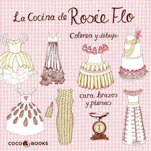 LA COCINA DE ROSIE FLO.COLOREA Y DIBUJA CARA, BRAZOS Y PIERNAS