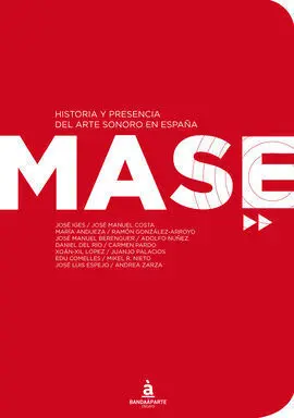 Mase. Historia y Presencia del Arte Sonoro en España