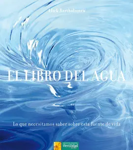 Libro del Agua,El-Lo que Necesitamos Saber Sobre la Fuente