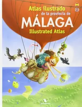 Atlas Ilustrado de la Provincia de Málaga = Malaga Illustrated Atlas
