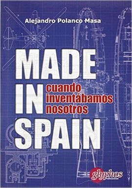 MADE IN SPAIN. CUANDO INVENTÁBAMOS NOSOTROS