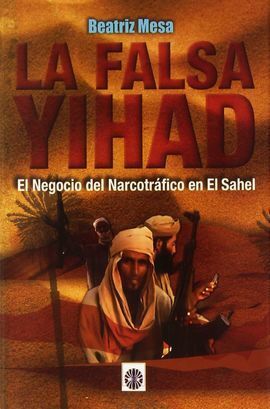 LA FALSA YIHAD. EL NEGOCIO DEL NARCOTRAFICO EN EL SAHEL