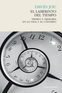 LABERINTO DEL TIEMPO:TIEMPO Y MEMORIA EN LA VIDA Y UNIVERSO